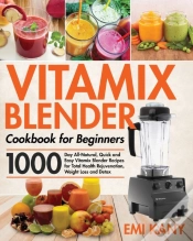 Capa do artigo Vitamix Blender Cookbook For Beginners