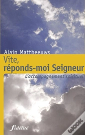 Vite, Réponds-Moi Seigneur ; L'Accompagnement Spirituel