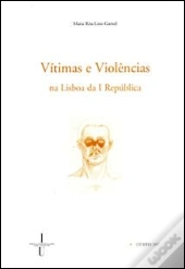 Vítimas e Violências na Lisboa da I República