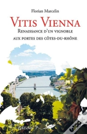Vitis Vienna - Renaissance D'Un Vignoble Aux Portes Des Cote-Du-Rhone