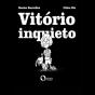Vitório Inquieto - Preview