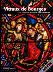 Capa do artigo Vitraux De Bourges - Les Chapelles Du Choeur De La Cathedrale