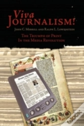 Viva Journalism! : The Triumph Of Print