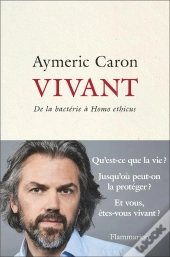 Vivant ; De La Bactérie À Homo Ethicus