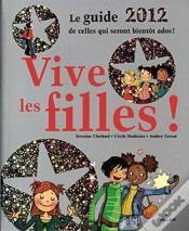 Capa do artigo Vive Les Filles ! ; Le Guide 2012 De Celles Qui Seront Bientôt Ados !