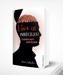Capa do artigo Vive Les Imbéciles ! L'Humanité Ne Pourra Jamais S'En Passer