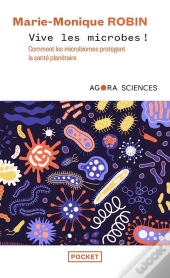 Vive Les Microbes ! Comment Les Microbiomes Protègent La Santé Planétaire