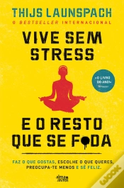 Capa do artigo Vive Sem Stress E O Resto Que Se F*Da
