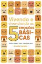 Vivendo E Vivenciando As 5 Emoções Básicas - Preview