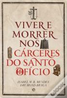 Viver e Morrer nos Cárceres do Santo Ofício