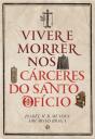 Viver e Morrer nos Cárceres do Santo Ofício - Preview