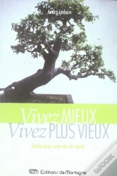 Vivez Mieux, Vivez Plus Vieux !