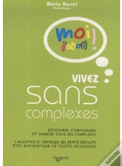 Capa do artigo Vivez Sans Complexe ; Découvrir, Comprendre Et Vaincre Tous Ses Complexes ; S'Accepter Et Dépasser Ses Petits Défauts, Être Authentique En Toutes Occasions