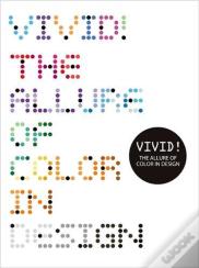 Vivid ! The Allure Of Color In Design /Anglais