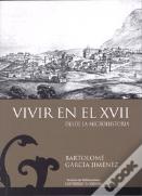 Vivir En El Xvii (Desde La Microhistoria)