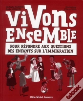 Vivons Ensemble- Pour Repondre Aux Questions Des Enfants Sur L'Immigration