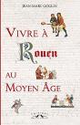 Vivre A Rouen Au Moyen-Age - Preview
