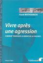 Vivre Apres Une Agression ; Comment Traverser Le Miroir De La Violence - Preview