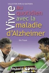 Vivre Au Quotidien Avec La Maladie D'Alzheimer Ou Une Maladie Apparentee