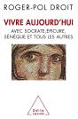 Vivre Aujourd'Hui Avec Socrate Epicurie Seneque Et Tous Les Autres - Preview