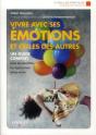 Vivre Avec Ses Émotions Et Celles Des Autres ; Un Guide Complet Pour Les Identifier, Les Apprivoiser (2e Édition) - Preview