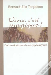 Vivre, C'Est Magique ; L'Extra-Ordinaire Dans La Cure Psychanalytique