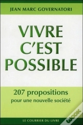 Vivre C'Est Possible ; 207 Propositions Pour Une Nouvelle Societe