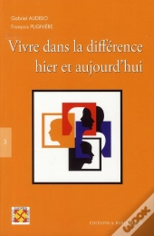 Vivre Dans La Différence, Hier Et Aujourd'Hui