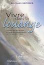 Vivre Dans La Louange ; La Dynamique De La Louange, Un Chemin De Croissance Dans La Confiance, La Paix Et La Joie - Preview