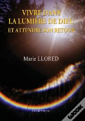 Vivre Dans La Lumiere De Dieu Et Attendre Son Retour
