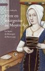 Vivre En Bourgeoise Au Moyen Âge : Les Leçons Du Mesnagier De Paris (1393) - Preview
