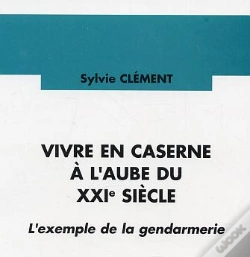 Capa do artigo Vivre En Caserne A L'Aube Du Xxi Siecle ; L'Exemple De La Gendarmerie