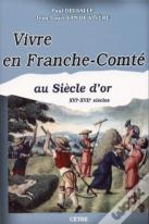 Vivre En Franche-Comté Au Siècle D'Or