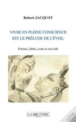 Capa do artigo Vivre En Pleine Conscience Est Le Prélude De L'Éveil ; Poèmes, Fables, Conte Et Nouvelle