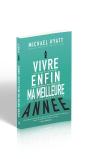 Vivre Enfin Ma Meilleure Année ; Un Plan En 5 Étapes Pour Accomplir Mes Objectifs Les Plus Audacieux - Preview