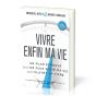 Vivre Enfin Ma Vie ; Un Plan Éprouvé Pour Ne Plus Subir Ma Vie Mais Plutôt La Vivre - Preview