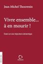 Vivre Ensemble... À En Mourir !  Essai Sur Une Imposture Sémantique - Preview