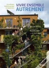 Vivre Ensemble Autrement ; Écovillages, Habitat Groupé, Écoquartiers
