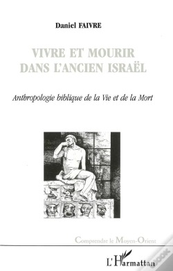 Capa do artigo Vivre Et Mourir Dans L'Ancien Israël ; Anthropologie Biblique De La Vie Et De La Mort