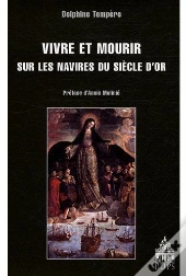 Vivre Et Mourir Sur Les Navires Du Siècle D'Or
