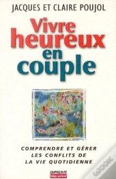Vivre Heureux En Couple ; Comprendre Et Gérer Les Conflits De La Vie Quotidienne