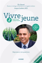 Vivre Jeune Tome 2 : 2 Fois Plus Longtemps ; Réponses À Vos Questions