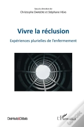 Vivre La Reclusion ; Expériences Plurielles De L'Enfermement