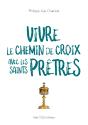 Vivre Le Chemin De Croix Avec Les Saints Prêtres - Preview