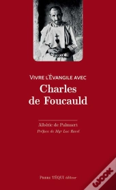Vivre L'Évangile Avec Charles De Foucauld