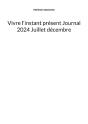 Vivre L'Instant Présent Journal 2024 Juillet Décembre - Preview