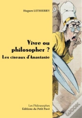 Vivre Ou Philosopher ? Les Ciseaux D'Anastasie
