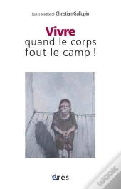 Vivre Quand Le Corps Fout Le Camp !