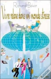 Vivre Relaxe Dans Un Monde Stresse