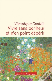 Vivre Sans Bonheur Et N'En Point Dépérir